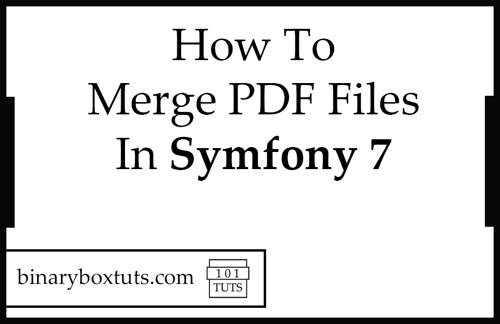 How To Merge Pdf Files In Symfony Binaryboxtuts