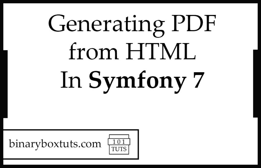 generating pdf from html in symfony 7 Binaryboxtuts