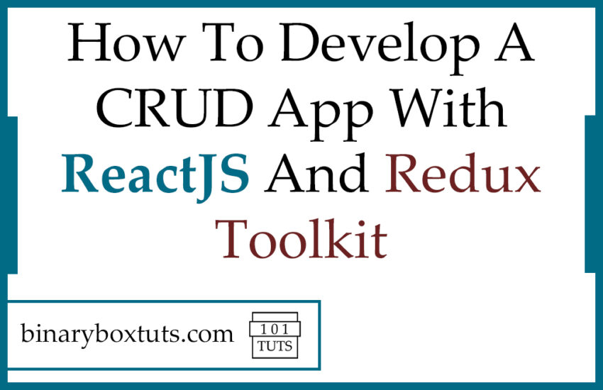 How To Develop A CRUD App With ReactJS And Redux Toolkit