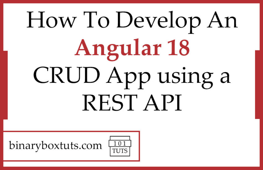 How To Develop Angular 18 CRUD App using a REST API