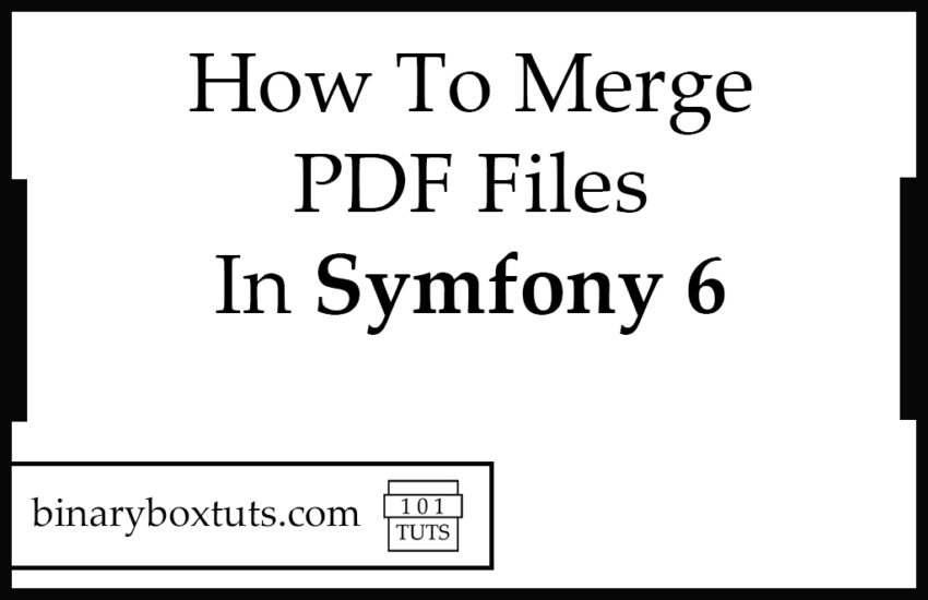 How To Merge PDF Files In Symfony 6