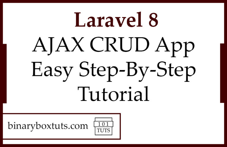 Laravel 8 Ajax Crud App Easy Step By Step Tutorial Binaryboxtuts 5691