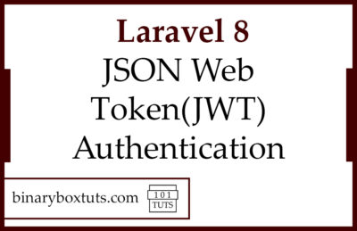 Laravel 8 JSON Web Token(JWT) Authentication - Binaryboxtuts