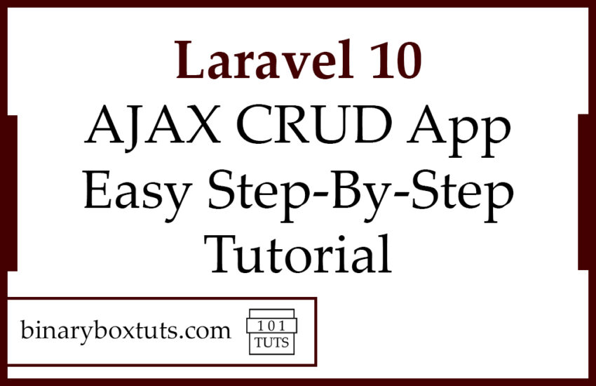 Laravel 10 AJAX CRUD App Easy Step-By-Step Tutorial