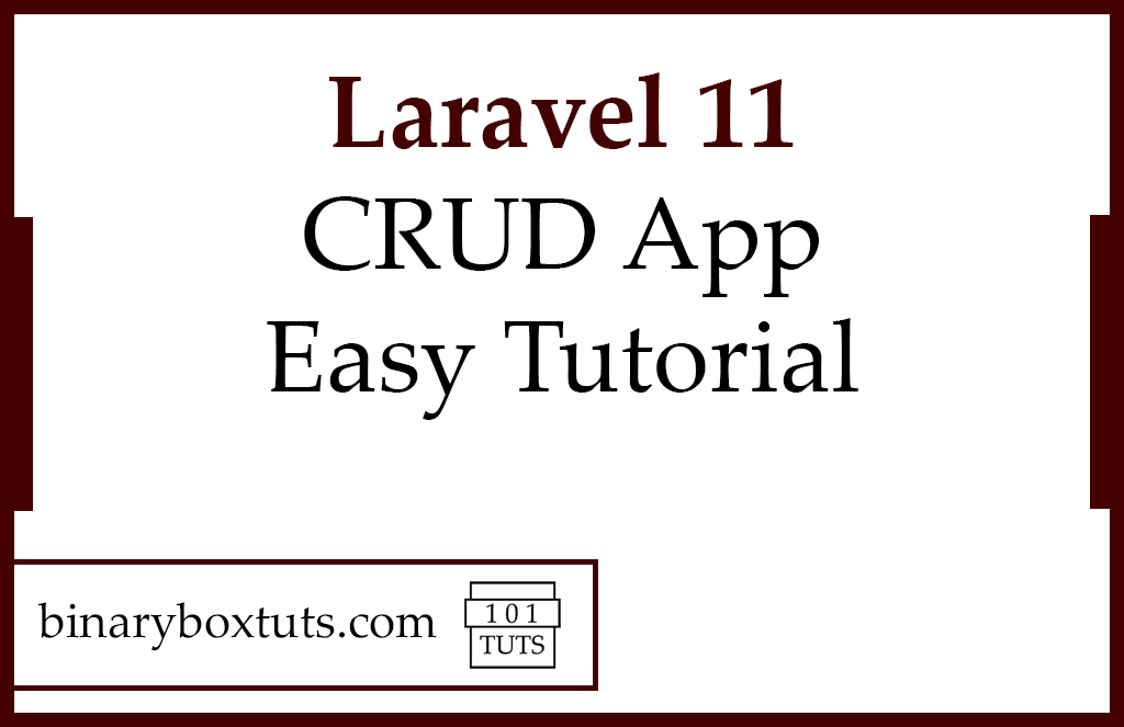 Laravel 11 CRUD App Easy Tutorial - Binaryboxtuts