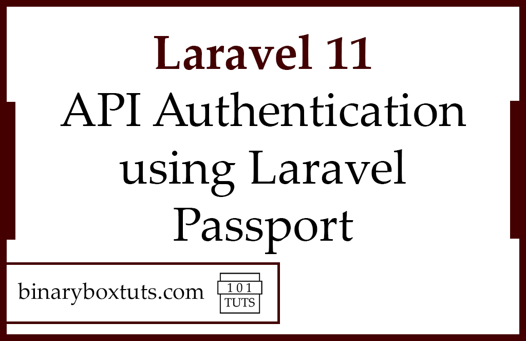 Laravel 11 API Authentication using Laravel Passport - Binaryboxtuts