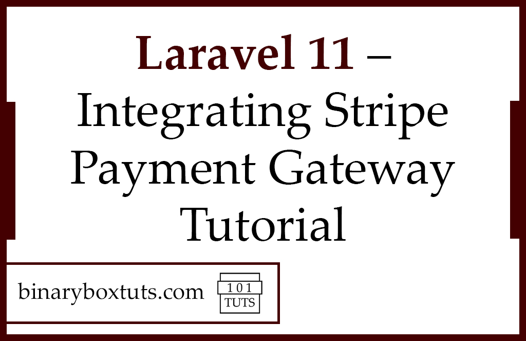 Laravel Integrating Stripe Payment Gateway Tutorial Binaryboxtuts