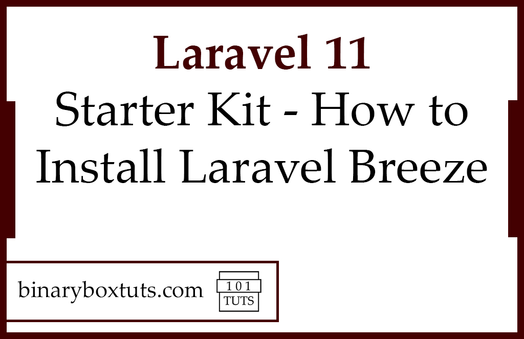 Laravel 11 Starter Kit - How to Install Laravel Breeze - Binaryboxtuts