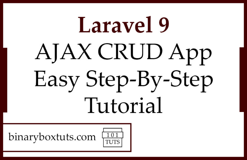 Laravel 9 AJAX CRUD App Easy Step-By-Step Tutorial