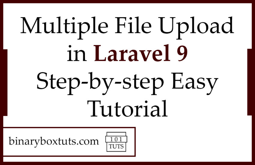 Multiple File Upload in Laravel 9 Step-by-step Easy Tutorial